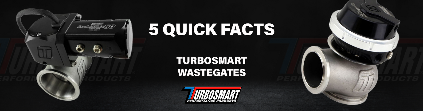 5 'Quick Facts' about Turbosmart Wastegates